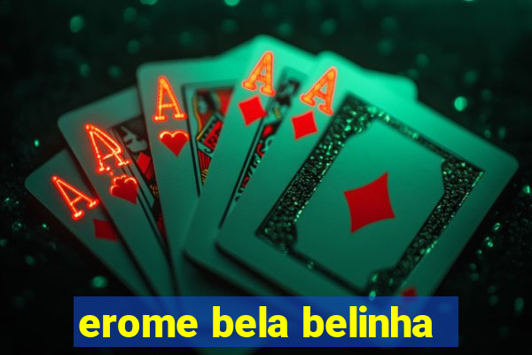 erome bela belinha